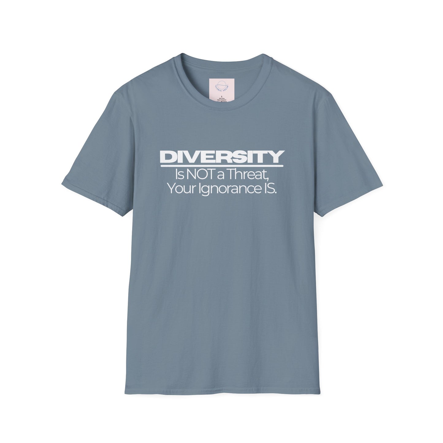Diversity is NOT a Threat, Your Ignorance IS Tee