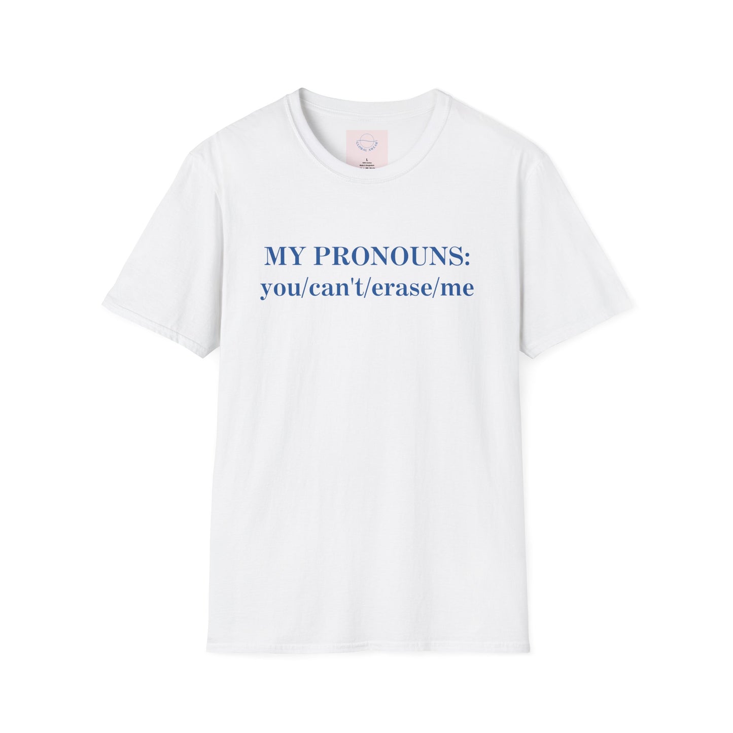 My Pronouns: You/Can't/Erase/Me Tee