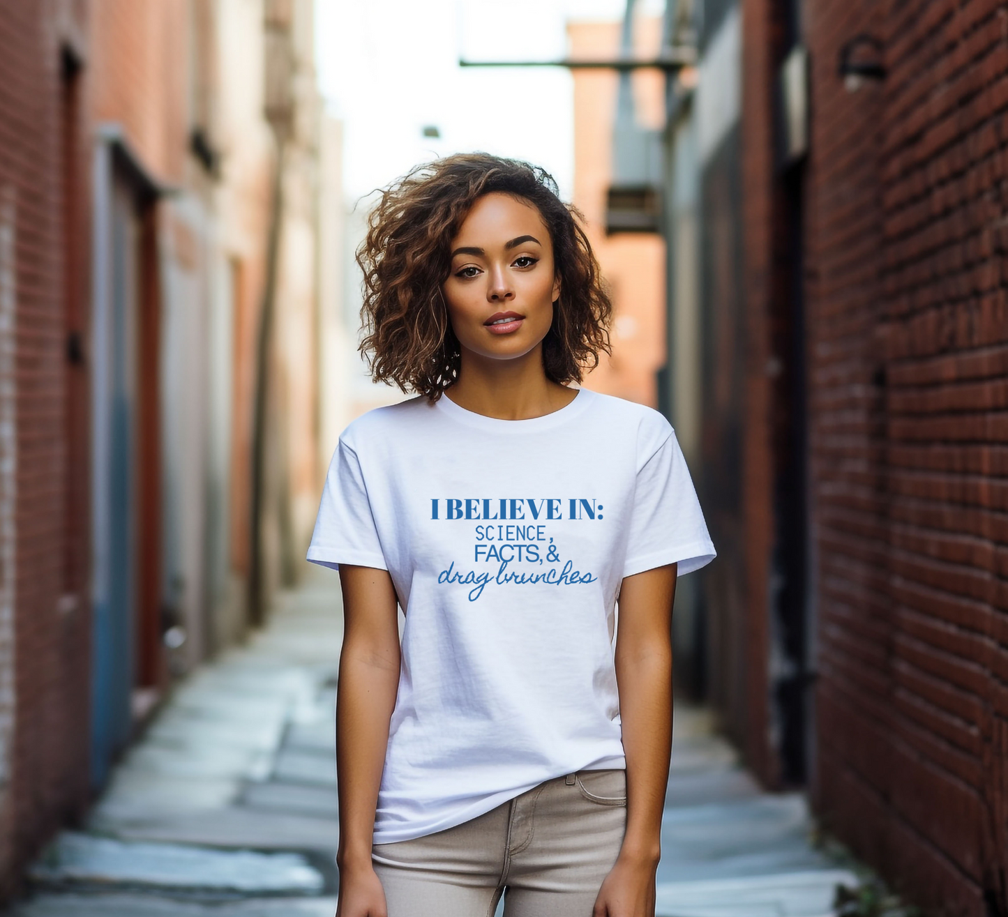 I Believe in Science, Facts, & Drag Brunches Tee