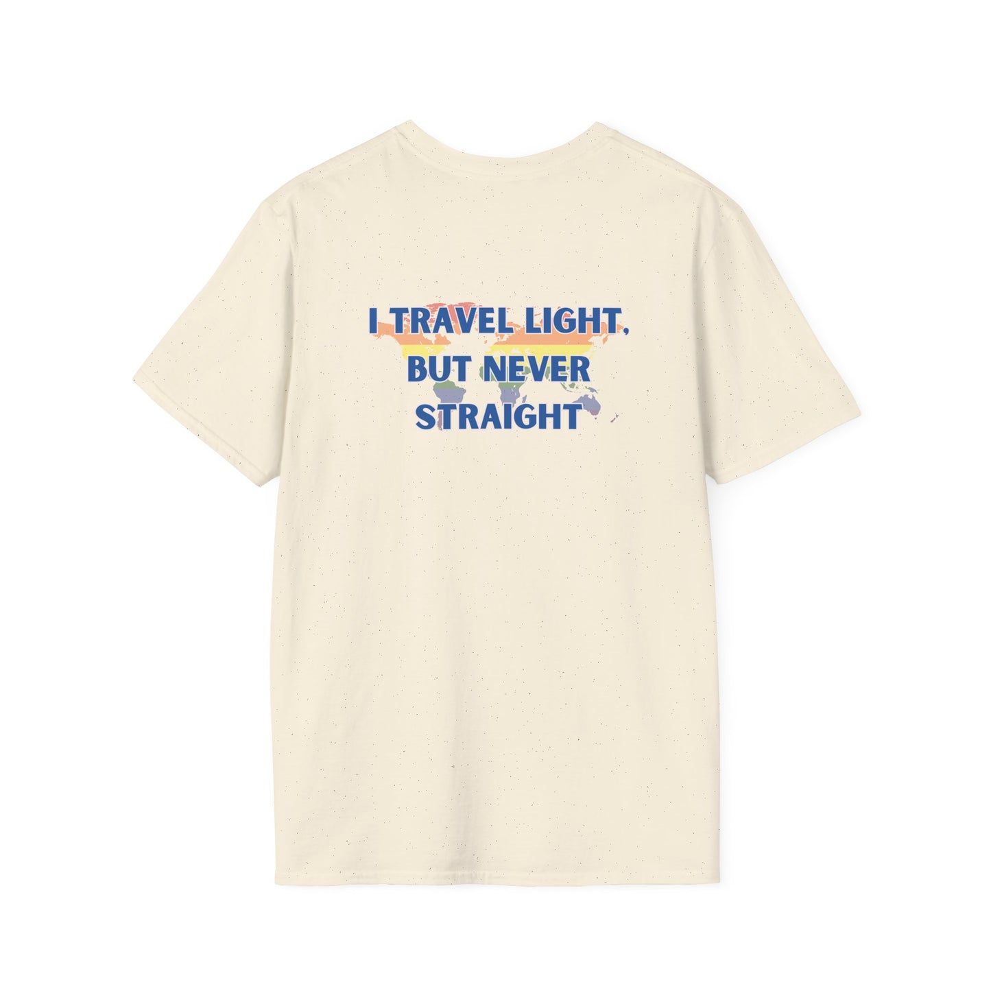 I Travel Light, But Never Straight T-shirt