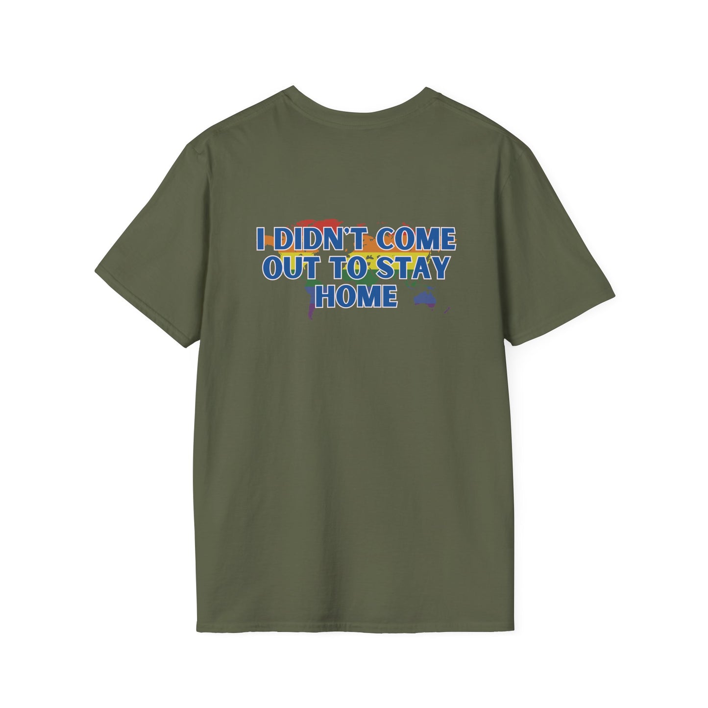 I Didn't Come Out  To Stay Home T-shirt
