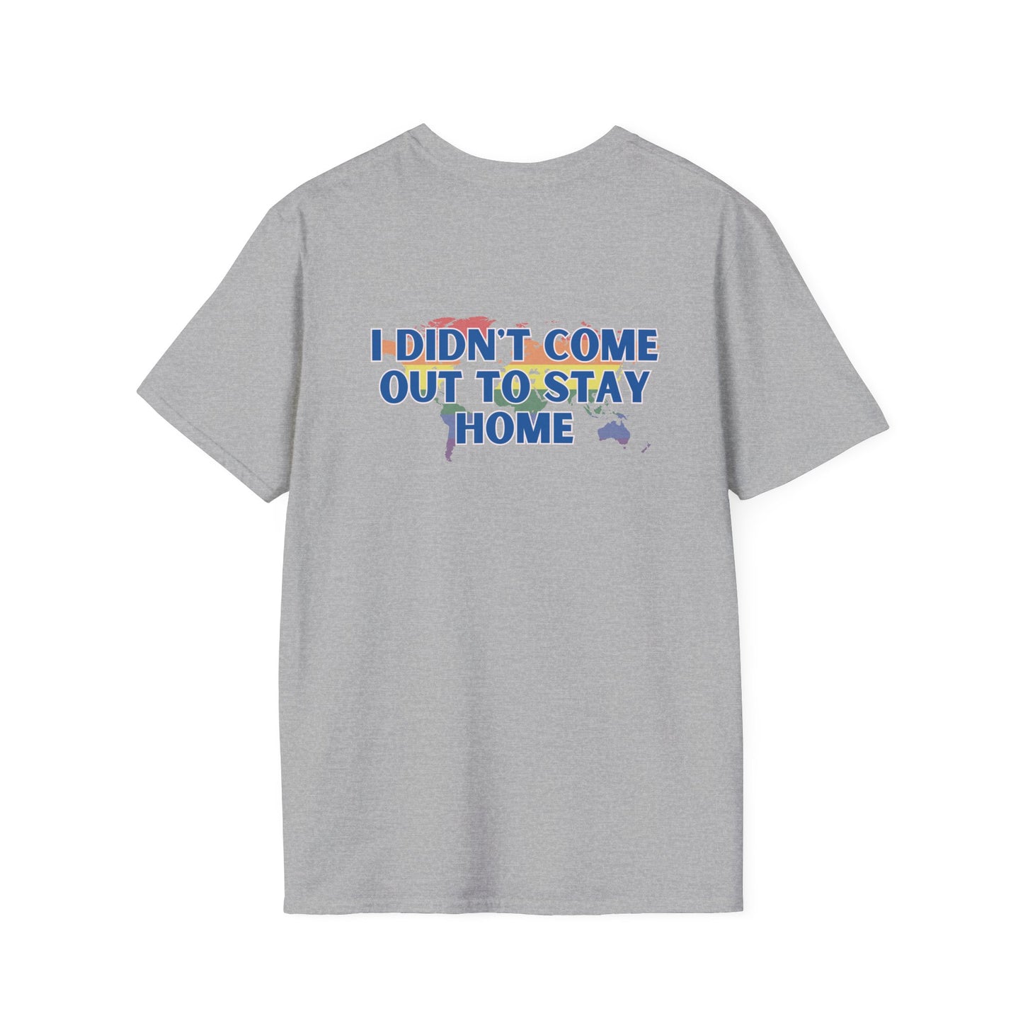 I Didn't Come Out  To Stay Home T-shirt