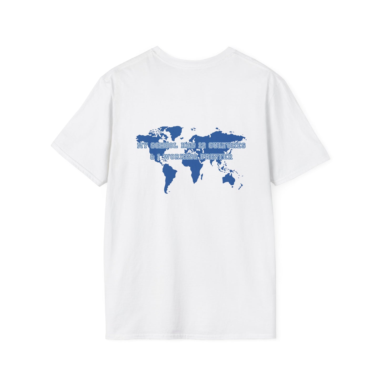My School Has 12 Cultures & 1 Working Printer T-shirt