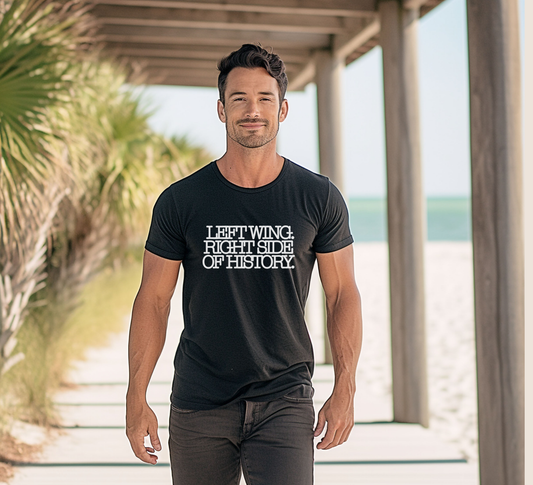 Left Wing. Right Side of History. T-shirt