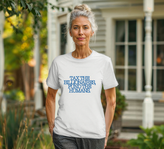Tax the Billionaires, Fund the Humans T-shirt