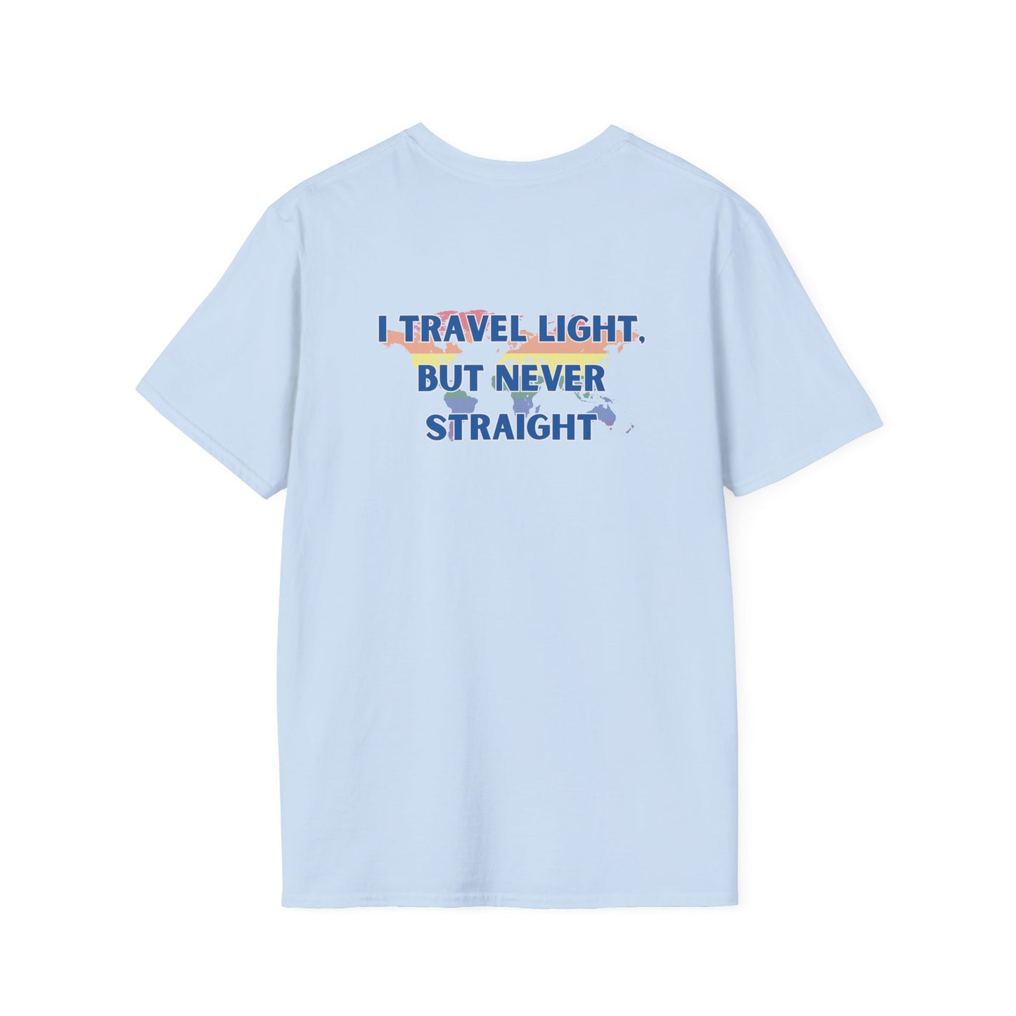 I Travel Light, But Never Straight T-shirt